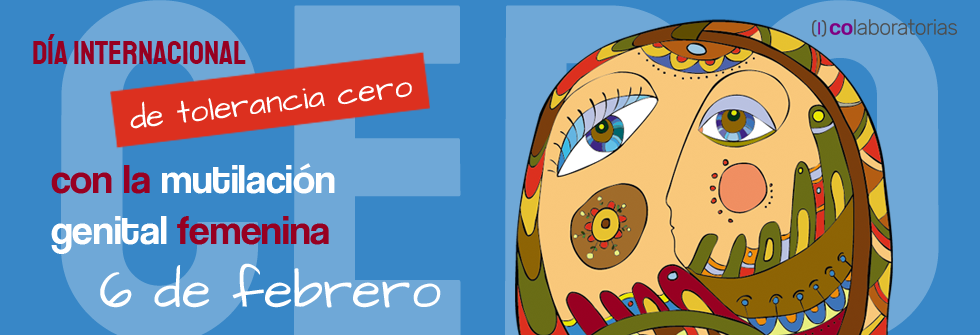 6 de febrero: Día Internacional de Tolerancia Cero con la Mutilación Genital Femenina